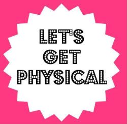 Let's Get Physical!